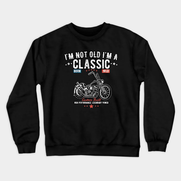 Birthday Mens - Im Not Old Im A Classic Crewneck Sweatshirt by Kudostees